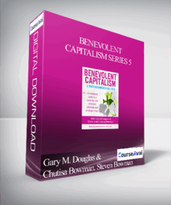 Gary M. Douglas & Chutisa Bowman. Steven Bowman - Benevolent Capitalism Series 5
