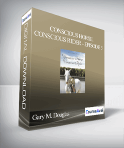 Gary M. Douglas - Conscious Horse. Conscious Rider - Episode 3