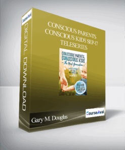 Gary M. Douglas - Conscious Parents Conscious Kids Sep-17 Teleseries