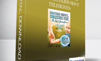 Gary M. Douglas - Conscious Parents Conscious Kids Sep-17 Teleseries
