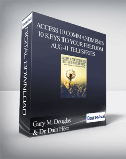 Gary M. Douglas & Dr. Dain Heer - Access 10 Commandments 10 Keys to Your Freedom Aug-11 Teleseries