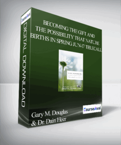 Gary M. Douglas & Dr. Dain Heer - Becoming the Gift and the Possibility that Nature Births in Spring Jun-17 Telecall