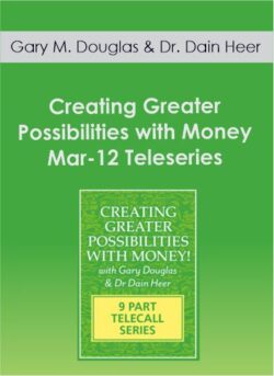 Gary M. Douglas & Dr. Dain Heer - Creating Greater Possibilities with Money Mar-12 Teleseries