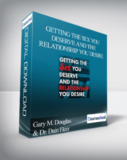 Gary M. Douglas & Dr. Dain Heer - Getting The Sex You Deserve and The Relationship You Desire