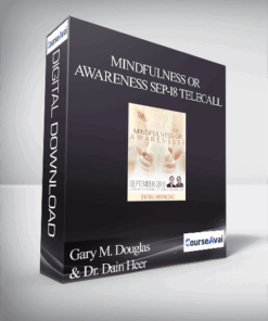 Gary M. Douglas & Dr. Dain Heer - Mindfulness or Awareness Sep-18 Telecall