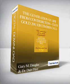 Gary M. Douglas & Dr. Dain Heer - The Generation of Life from Contribution - Club Gold 2011 December Call