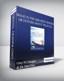 Gary M. Douglas & Dr. Dain Heer - What is the Greatest Source of Future May-17 Telecall