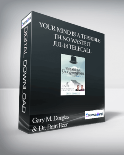 Gary M. Douglas & Dr. Dain Heer - Your Mind is a Terrible Thing Waste It Jul-18 Telecall