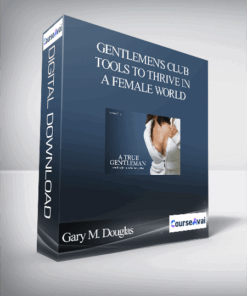 Gary M. Douglas - Gentlemen's Club - Tools to Thrive in A Female World