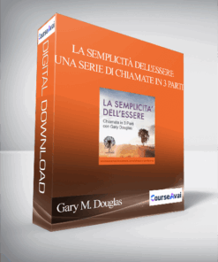 Gary M. Douglas - La Semplicità dell'Essere - una Serie di Chiamate in 3 Parti