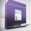 Gary M. Douglas - Living the Future 03-Jun-20