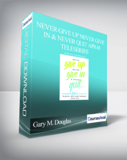 Gary M. Douglas - Never Give Up Never Give In & Never Quit Apr-18 Teleseries