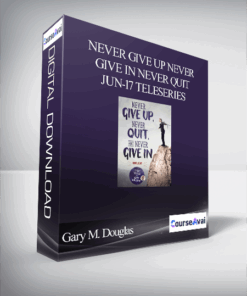 Gary M. Douglas - Never Give Up Never Give In Never Quit Jun-17 Teleseries