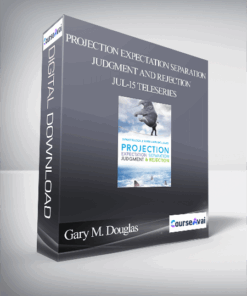 Gary M. Douglas - Projection Expectation Separation Judgment and Rejection Jul-15 Teleseries