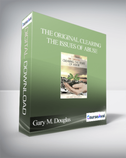 Gary M. Douglas - The Original Clearing the Issues of Abuse