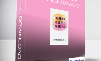 Gay Hendricks - Learning To Love Yourself Advanced
