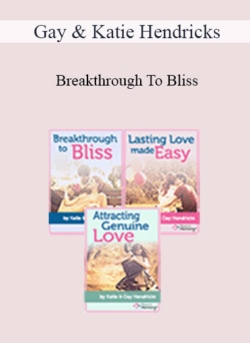 Gay & Katie Hendricks - Breakthrough To Bliss