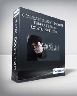 Generate Passive Income Through Real Estate Investing