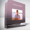 George Brown – Google Sniper