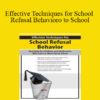 George Haarman - Effective Techniques for School Refusal Behavior: Real Help for Children & Adolescents Who Can't or Won't Go to School