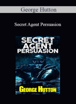 George Hutton - Secret Agent Persuasion