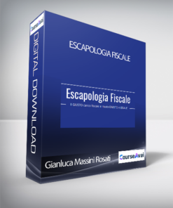 Gianluca Massini Rosati - Escapologia Fiscale (Escapologia Fiscale di Gianluca Massini Rosati)