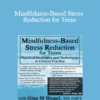 Gina M. Biegel - Mindfulness-Based Stress Reduction for Teens