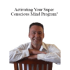 Giovanni Lordi - Activating Your Super Conscious Mind Program