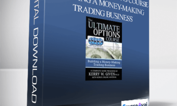 Given Kerry - The Ultimate Options Course - Building a Money-Making Trading Business