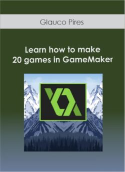 Glauco Pires - Learn how to make 20 games in GameMaker