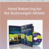 Global BodyWeight Training - Hand Balancing for the Bodyweight Athlete