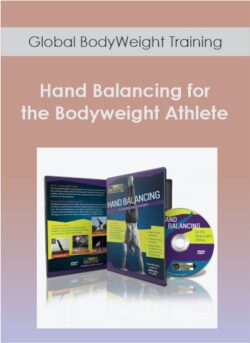 Global BodyWeight Training - Hand Balancing for the Bodyweight Athlete