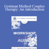 [Audio] EP09 Workshop 19 - Gottman Method Couples Therapy: An Introduction - John Gottman