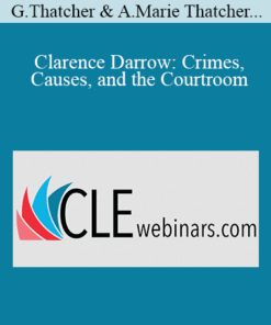 Graham Thatcher, Anna Marie Thatcher, Brian T. Guthrie, Barry R. Vickrey, Charles Abourezk, Alicia Garcia, John M. Stuart - Clarence Darrow: Crimes, Causes, and the Courtroom