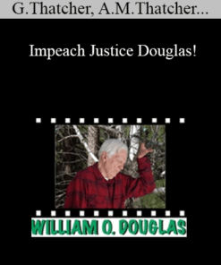 Graham Thatcher, Anna Marie Thatcher, Brian T. Guthrie, Charles Abourezk, Alicia Garcia, John M. Stuart, Barry R. Vickrey - Impeach Justice Douglas!