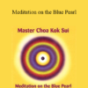 Grandmaster Choa Kok Sui - Meditation on the Blue Pearl