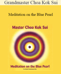 Grandmaster Choa Kok Sui - Meditation on the Blue Pearl