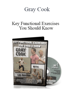 Gray Cook - Key Functional Exercises You Should Know