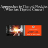 Gregory Barone - Approaches to Thyroid Nodules: Who has Thyroid Cancer?