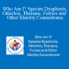 Gwen Levitt - Who Am I? Species Dysphoria