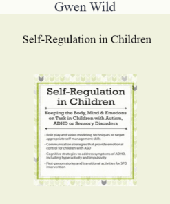 Gwen Wild - Self-Regulation in Children: Keeping the Body