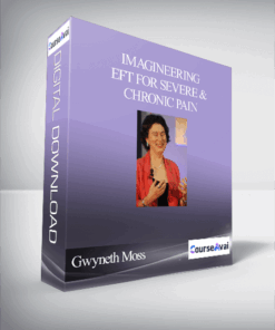 Gwyneth Moss – Imagineering – EFT for Severe & Chronic Pain