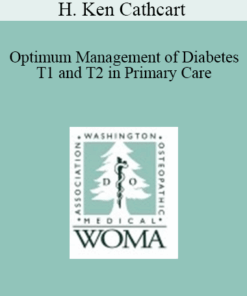 H. Ken Cathcart - Optimum Management of Diabetes T1 and T2 in Primary Care