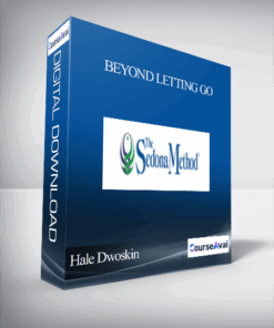 Hale Dwoskin (Advanced Sedona Method – 5th Way) – Beyond Letting Go