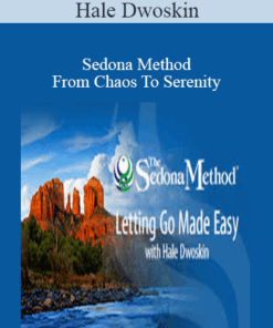 Hale Dwoskin - Sedona Method - From Chaos To Serenity