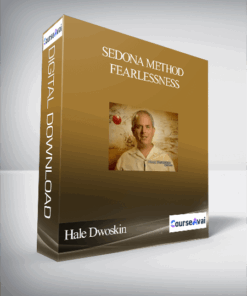 Hale Dwoskin – Sedona Method – Fearlessness
