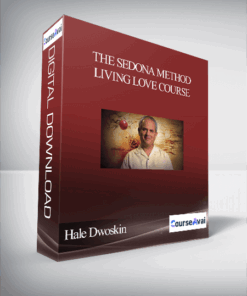 Hale Dwoskin – The Sedona Method – Living Love Course