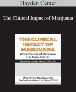 Hayden Center - The Clinical Impact of Marijuana: When the Use of Marijuana Has Gone Too Far