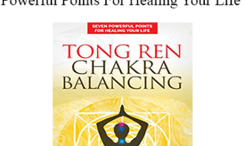 Hayley Mermelstein - Tong Ren Chakra Balancing - Seven Powerful Points For Healing Your Life