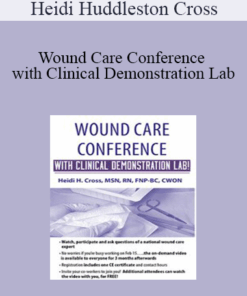 Heidi Huddleston Cross - Wound Care Conference - with Clinical Demonstration Lab